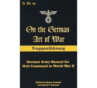 On the German Art of War: Truppenf++hrung: German Army Manual for Unit Command in World War II (Art of War (Stackpole Books))
