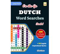 On-the-Go DUTCH Word Searches: Book 1: With 100 Puzzles and Solutions with Inspirational English Quotes to keep you entertained
