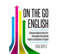 On The Go English: A Resource Book for Busy Pre-Intermediate/ Intermediate Teachers and Students of English