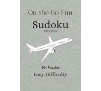 On the Go Fun Sudoku Puzzles: Sudoku Puzzles for On the Go Fun, Travel, and Adventure | Help Focus, Engage, and Pass the Time | 6x9 inches, 110 pages | 50+ Puzzles | Solutions Included