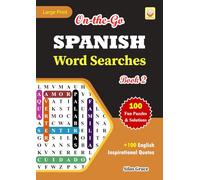 On-the-Go SPANISH Word Searches: Book 2: With 100 Puzzles and Solutions with Inspirational English Quotes to keep you entertained