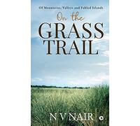 On the Grass Trail: Of Mountains, Valleys and Fabled Islands