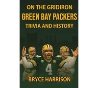 On the Gridiron: Green Bay Packers: Trivia and History