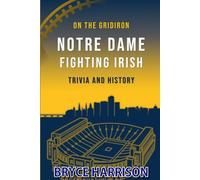 On the Gridiron: Notre Dame Fighting Irish: Trivia and History