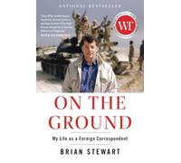 On the Ground: My Life as a Foreign Correspondent