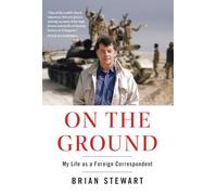 On the Ground: My Life as a Foreign Correspondent