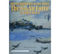 ON THE HIGHWAYS OF THE SKIES: The 8th Air Force in World War II