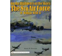 On the Highways of the Skies : The 8th Air Force in World War II