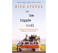 On the Hippie Trail : Istanbul to Kathmandu and the Making of a Travel Writer