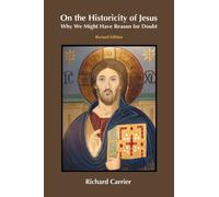 On the Historicity of Jesus : Why We Might Have Reason for Doubt
