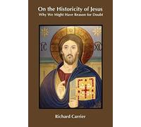 On the Historicity of Jesus: Why We Might Have Reason for Doubt