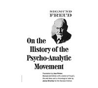 On the History of the Psychoanalytic Movement: 0 (Complete Psychological Works of Sigmund Freud)