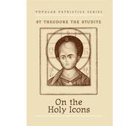 On the Holy Icons by St Theodore the Stud (March 19,1997)