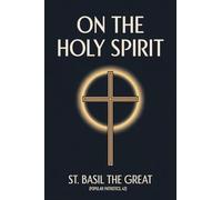 On the Holy Spirit: St. Basil the Great (Popular Patristics, 42)