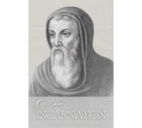 On the Incarnation of Jesus Christ: Athanasius’ Classic Teaching on the Incarnation