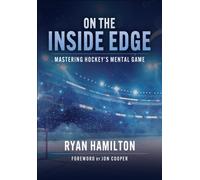 On the Inside Edge : Mastering Hockey's Mental Game