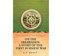On the Irrawaddy: A Story of the First Burmese War