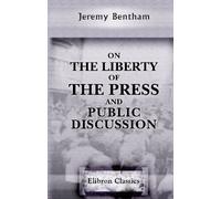 On the Liberty of the Press, and Public Discussion