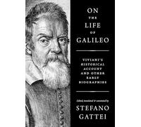 On the Life of Galileo: Viviani's Historical Account and Other Early Biographies