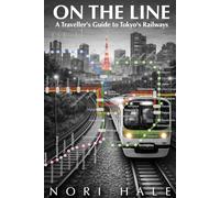 On The Line: A Traveller's Guide to Tokyo's Railways