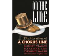 On the Line: The Story of a Chorus Line: The Creation of A Chorus Line (Limelight)