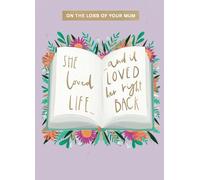On The Loss of Your Mum She Loved Life in Sympathy Greeting Card ELML085