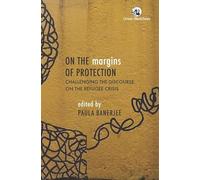 On the Margins of Protection: Challenging the Discourse on the Refugee Crisis