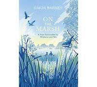 On the Marsh: A Year Surrounded by Wildness and Wet