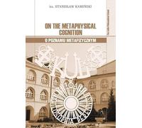 On the Methaphysical Cognition - O poznaniu metafizycznym. Seria: The Lublin Philosophical School