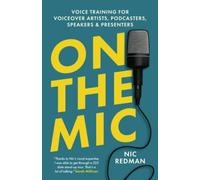 On The Mic: Voice Training for Voiceover Artists, Podcasters, Speakers & Presenters