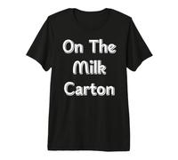 On The Milk Carton Premium T-Shirt