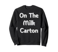 On The Milk Carton Sweatshirt