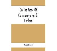 On The Mode Of Communication Of Cholera