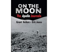 On the Moon: The Apollo Journals (Springer Praxis Books)
