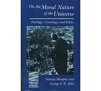 On the Moral Nature of the Universe (Theology and the Sciences): Theology, Cosmology, and Ethics