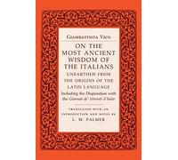 On the Most Ancient Wisdom of the Italians: Unearthed from the Origins of the Latin Language
