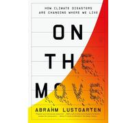 On the Move: How Climate Disasters Are Changing Where We Live