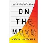 On the Move: The Overheating Earth and the Uprooting of America
