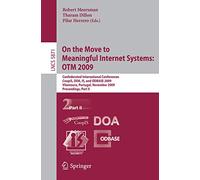 On the Move to Meaningful Internet Systems: OTM 2009: Confederated International Conferences, CoopIS, DOA, IS, and ODBASE 2009, Vilamoura, Portugal, ... (Lecture Notes in Computer Science, 5871)