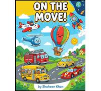 On the Move: Transport Coloring Book for Kids Ages 4-6: 40 Vehicles to Color with Full-Color Reference Pictures | Trucks, Planes, Trains, Boats & More ... Vegetables, Birds, Fruits, and Alphabets)