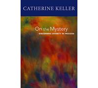 On the Mystery: Discerning Divinity in Process