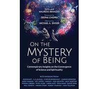On the Mystery of Being: Contemporary Insights on the Convergence of Science and Spirituality