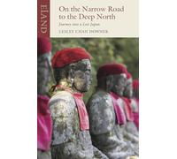 On the Narrow Road to the Deep North : Journey into a lost Japan