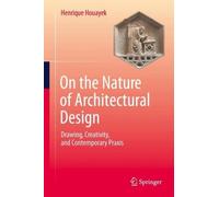 On the Nature of Architectural Design: Drawing, Creativity, and Contemporary Praxis