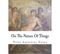 On The Nature Of Things: De rerum natura