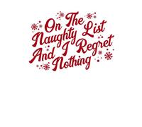 On The Naughty List And I Regret Nothing Women's T-Shirt - White - M - White