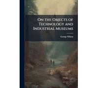 On the Objects of Technology and Industrial Museums