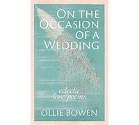 On the Occasion of a Wedding: Eclectic Love Poems