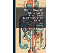 On The Organic Diseases And Functional Disorders Of The Stomach