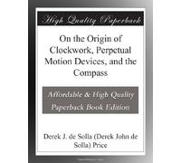 On the Origin of Clockwork, Perpetual Motion Devices, and the Compass